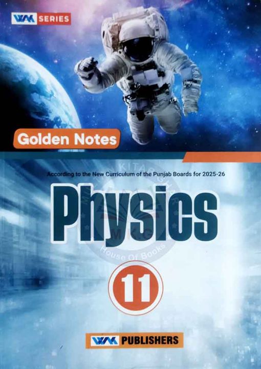 WAK Series Golden Notes Physics For Class 11 Book By Prof Hassaan Fareed (2025-2026)