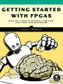 Getting Started with FPGAs by Russell Merrick. 