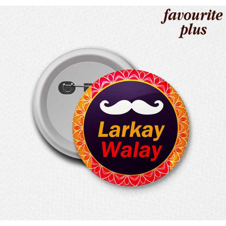 Favourite Plus Larkay Walay Wedding Badge Gift Personalized Customized Button backpack Pinback Badges in Pakistan