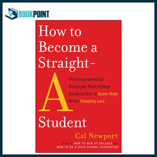 How to Become a Straight-A Student by Cal Newport (Author)