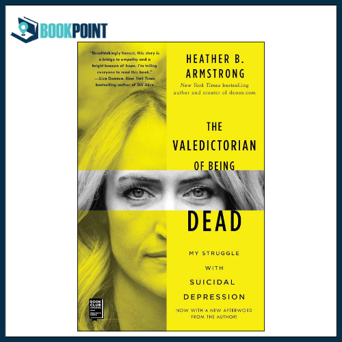 The Valedictorian of Being Dead by Heather B. Armstrong (Author)