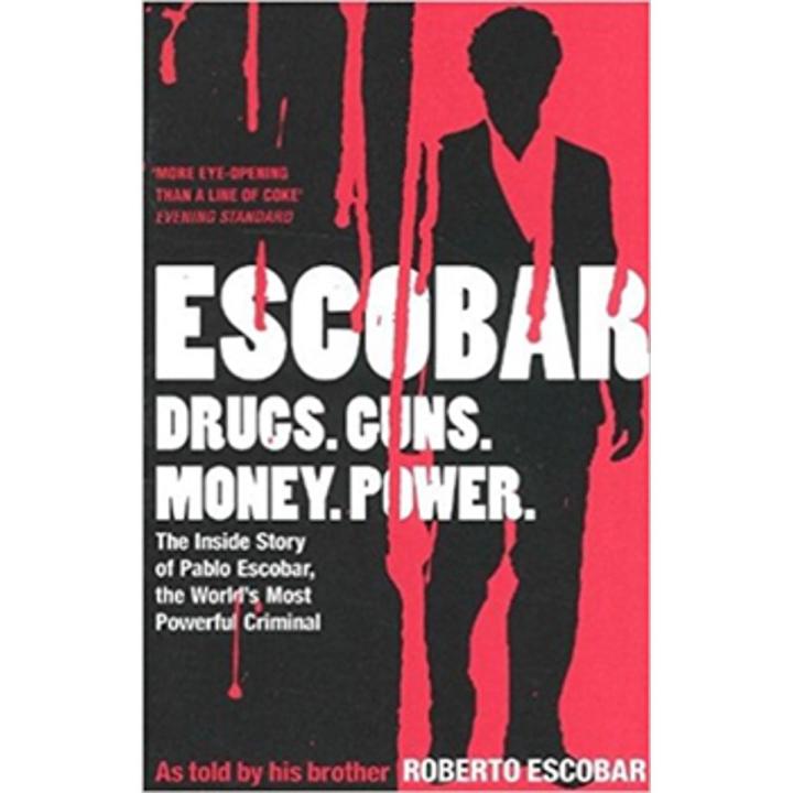 Escobar: the Inside Story Of Pablo Escobar, the World's Most Powerful Criminal By roberto escobar