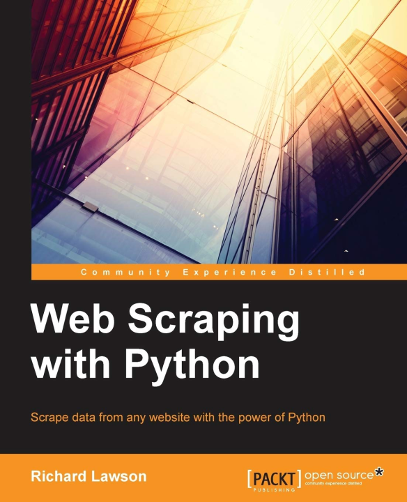 Web%20Scraping%20with%20Python:%20Successfully%20scrape%20data%20from%20any%20website%20with%20the%20power%20of%20Python%20(Community%20Experience%20Distilled)%20-%20Image%204