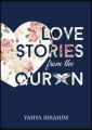 Love Stories from Quran by Yahya Ibrahim. 