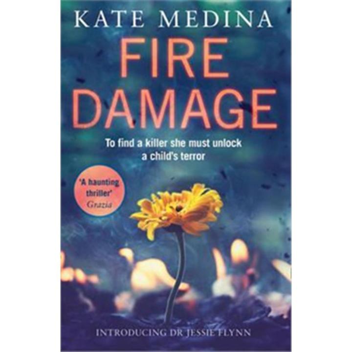 Fire Damage: a Jessie Flynn Novel (Book 1) By kate medina
