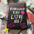 How Hard Can Love Be? Book by Holly Bourne. 