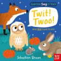 Can You Say It Too? Twit! Twoo! with big flaps to lift! Board book. 