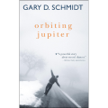 Orbiting Jupiter by Gary D. Schmidt (Author). 
