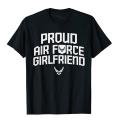 Proud Air Force Girlfriend Shirt Anniversary Gift For Her T-Shirt Printed Tops T Shirt For Men Fashion Cotton Geek Top T-Shirts. 