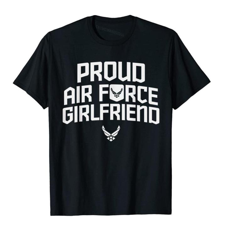 Proud Air Force Girlfriend Shirt Anniversary Gift For Her T-Shirt Printed Tops T Shirt For Men Fashion Cotton Geek Top T-Shirts