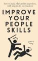 Improve Your People Skills by Patrick King. 