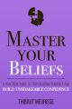 Master Your Beliefs by Thibaut Meurisse (Author). 