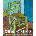 Great Paintings: the World''s Masterpieces Explored and Explained By dk. 