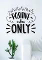 Size: 2 x 2 feet - Positive Vibes Only motivational Quote  room wall stickers for kids girls office interior  home decor decoration lovers  - Black color. 