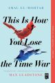 This Is How You Lose the Time War by Amal El-Mohtar (Author), Max Gladstone (Author) | Bookpoint.store. 
