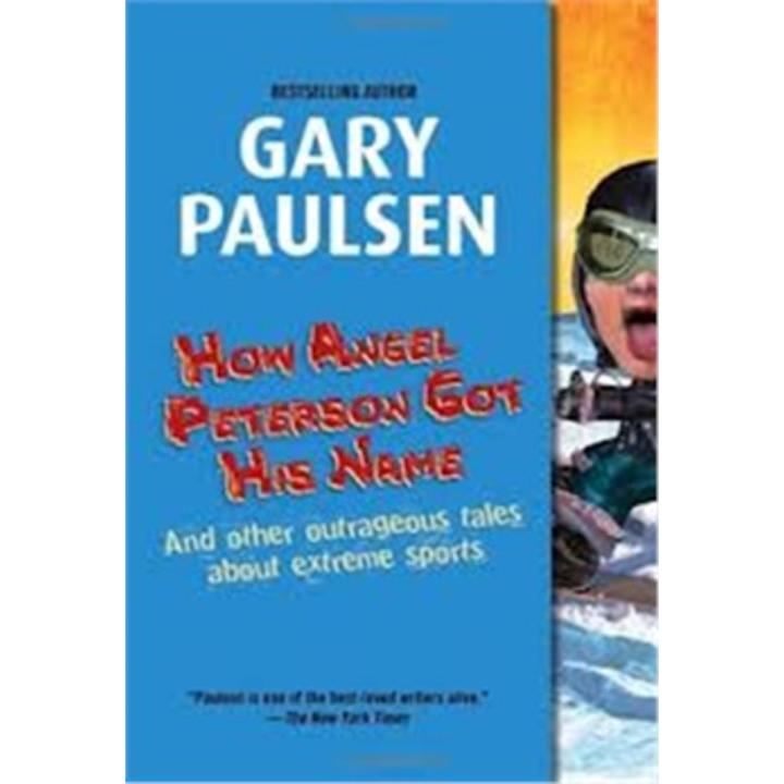 How angel Peterson Got His Name and Other Outrageous Tales about Extreme Sports By gary paulsen