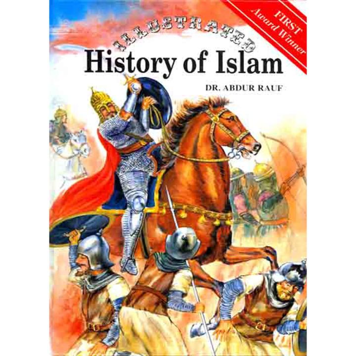 Illustrated History Of Islam by Dr.Abdur Rauf