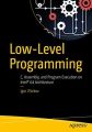 Low-Level Programming: C, Assembly, and Program Execution on Intel® 64 Architecture Book by Igor Zhirkov. 
