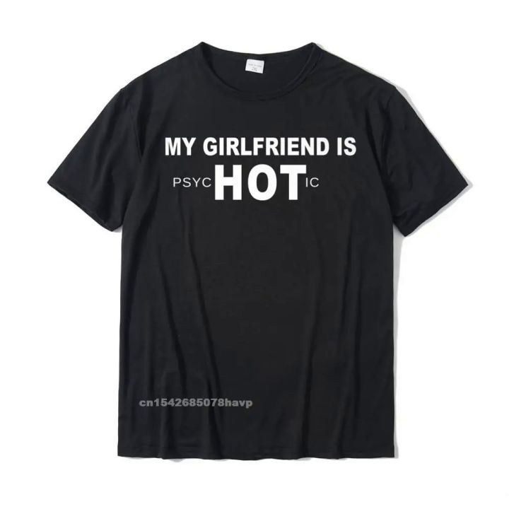 My Girlfriend Is PsycHOTic Shirt - Funny Girlfriend Shirts Normal T Shirt Cotton Boy T Shirt Normal Company