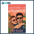 How to Fake It in Hollywood by Ava Wilder (Author). 