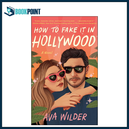 How to Fake It in Hollywood by Ava Wilder (Author)