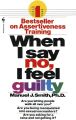 When I Say No, I Feel Guilty by Manuel J Smith (Author). 