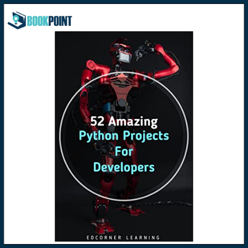 52 amazing python projects for developers by edcorner learning  by Edcorner Learning (Author)