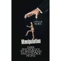 Manipulation: Dark Psychology to Manipulate and Control People by Arthur Horn. 