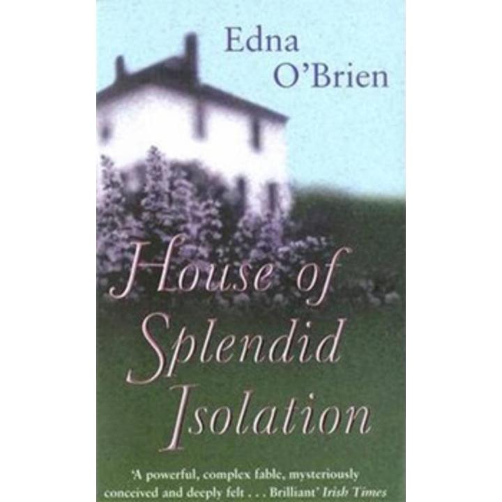 House Of Splendid Isolation By edna o'brien