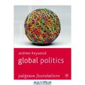 Global Politics (Palgrave Foundations Series) (Andrew Heywood) PDF Printed. 