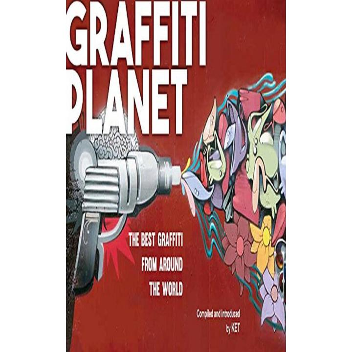Graffiti Planet: the Best Graffiti From around the World By ket