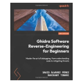 Ghidra Software Reverse-Engineering for Beginners: Master the art of debugging, from understanding code to mitigating threats 2nd ed. Edition by David Álvarez Pérez (Author), Ravikant Tiwari (Author). 