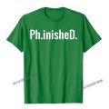 Funny PhD T Shirt For PhD Graduates. 