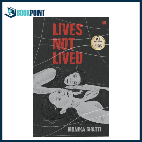 Lives Not Lived by Monika Bhatti