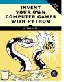 Invent Your Own Computer Games with Python, 4th Edition by Al Sweigart. 