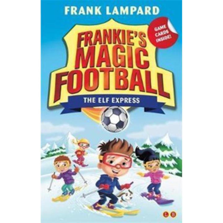 The Elf Express: Frankie''s Magic Football (Book 17) By frank lampard