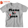 Mama Ki Jaan Printed Tshirt for Kids , Boys and Girls. 
