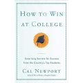 How to Win at College: Surprising Secrets for Success from the Country's Top Students by Cal Newport. 