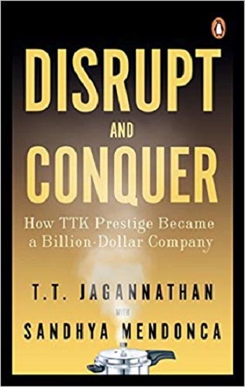 Liberty Books - Disrupt and Conquer: How TTK Prestige Became a Billion-Dollar Company (100% Original)