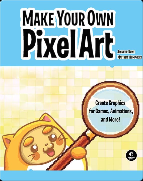 Make Your Own Pixel Art /by Jennifer Dawe and Matthew Humphries
