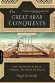 The Great Arab Conquests: How the Spread of Islam Changed the World We Live In by Hugh Kennedy. 