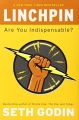 Linchpin: Are You Indispensable By Seth Godin. 