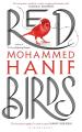 Red Birds Novel By Mohammed Hanif. 