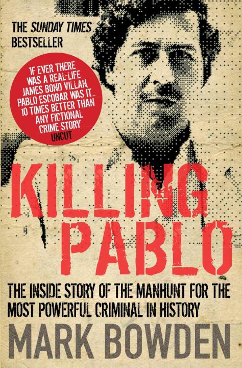 Liberty Books | Killing Pablo: The Hunt For The Richest Most Powerful Criminal In History by Mark Bowden (100% Original)