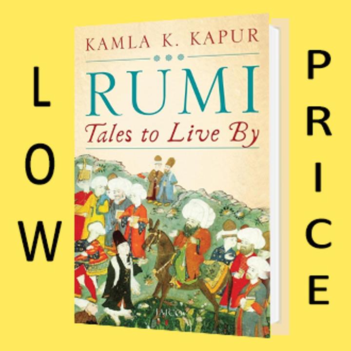 Rumi: Tales to Live By Kamla K. Kapur