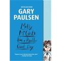 Molly Mcginty Has a Really Good Day By gary paulsen. 