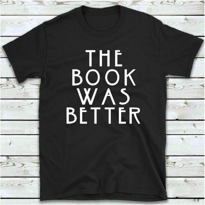 The Book Was Better T Shirt