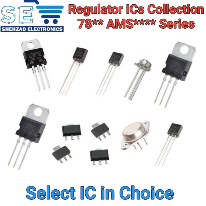 Regulator ICs 7805 L7805 7806 L7806 7809 L7806 7812 L7812 L7815 L7818 7912 L7912 7915 L7915 LM317 78L05 AMS1117 TL431 Select IC in Choice