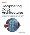 Deciphering Data Architectures by James Serra (Author). 