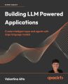 Building LLM Powered Applications: Create intelligent apps and agents with large language models. 